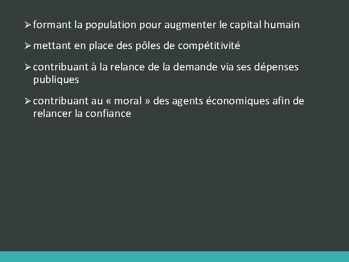 Ø formant la population pour augmenter le capital humain Ø mettant en place des