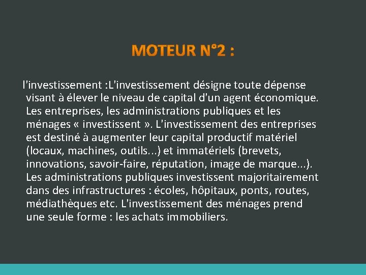  l'investissement : L'investissement désigne toute dépense visant à élever le niveau de capital