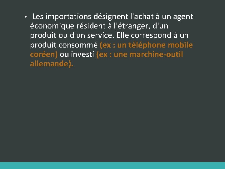  • Les importations désignent l'achat à un agent économique résident à l'étranger, d'un