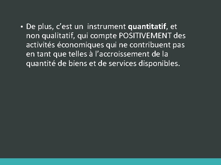  • De plus, c’est un instrument quantitatif, et non qualitatif, qui compte POSITIVEMENT