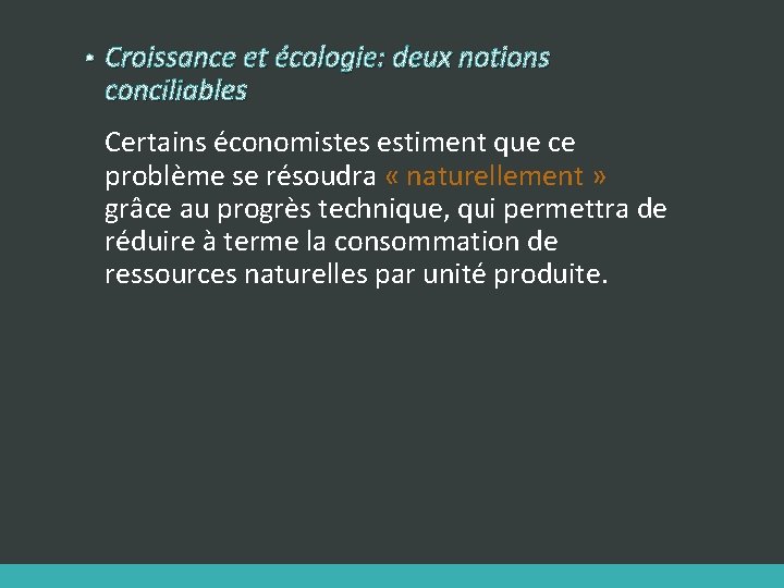  • Croissance et écologie: deux notions conciliables Certains économistes estiment que ce problème