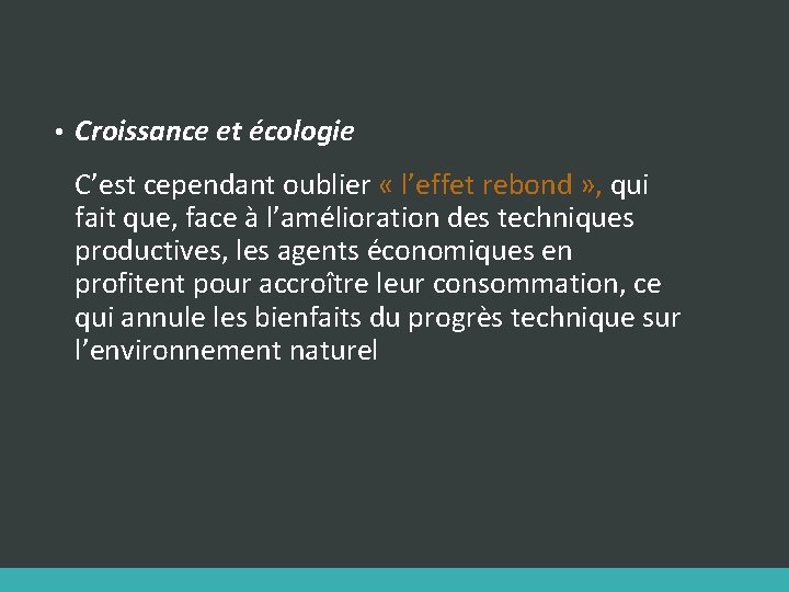  • Croissance et écologie C’est cependant oublier « l’effet rebond » , qui
