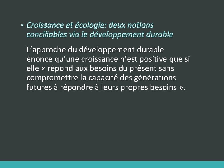  • Croissance et écologie: deux notions conciliables via le développement durable L’approche du