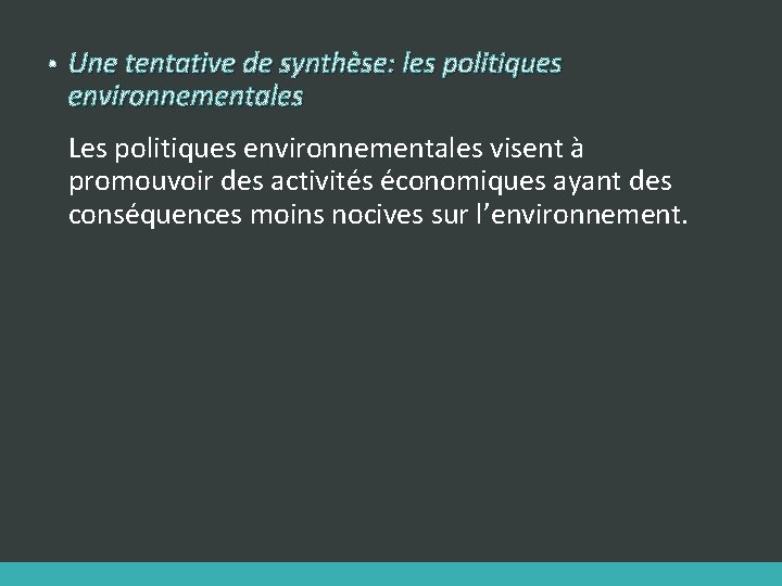  • Une tentative de synthèse: les politiques environnementales Les politiques environnementales visent à