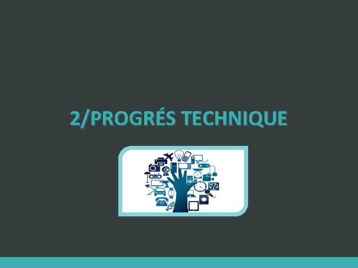 2/PROGRÉS TECHNIQUE 