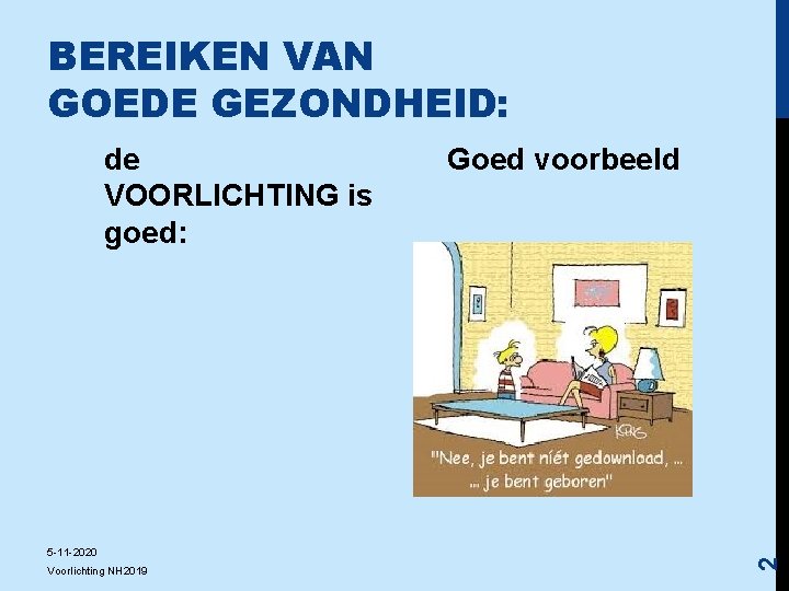 BEREIKEN VAN GOEDE GEZONDHEID: 5 -11 -2020 Voorlichting NH 2019 Goed voorbeeld 2 de