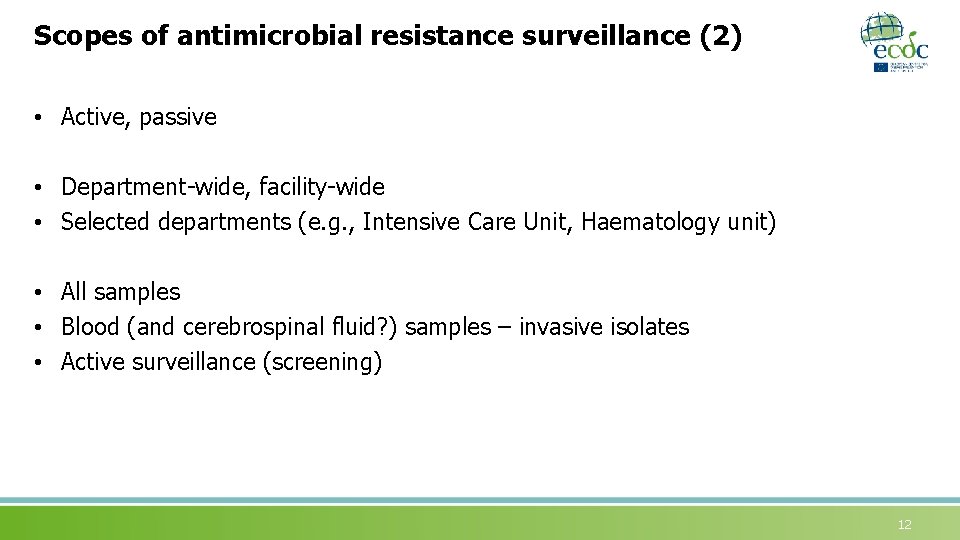 Scopes of antimicrobial resistance surveillance (2) • Active, passive • Department-wide, facility-wide • Selected