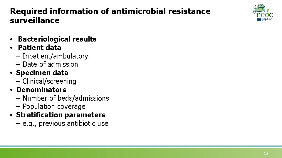 Required information of antimicrobial resistance surveillance • Bacteriological results • Patient data – Inpatient/ambulatory