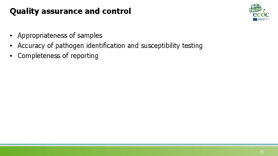 Quality assurance and control • Appropriateness of samples • Accuracy of pathogen identification and