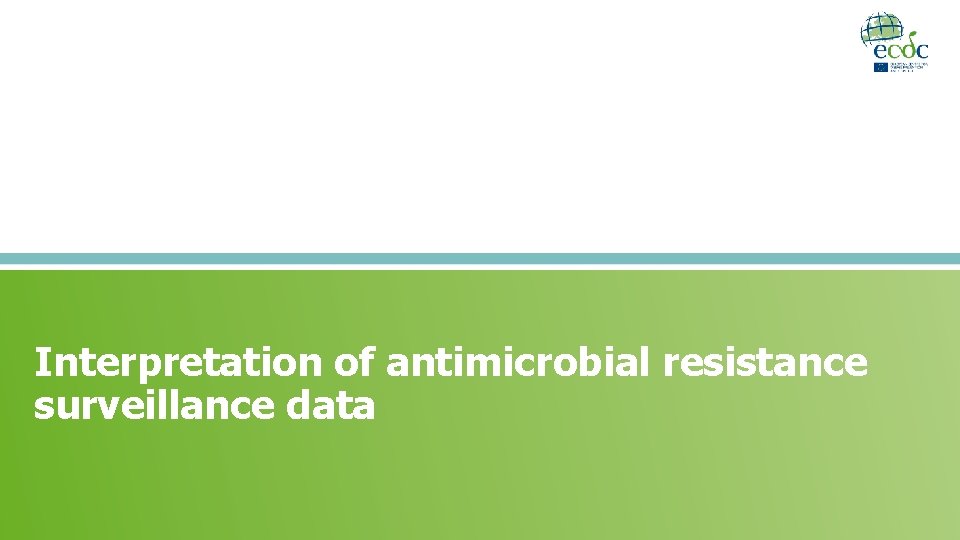 Interpretation of antimicrobial resistance surveillance data 