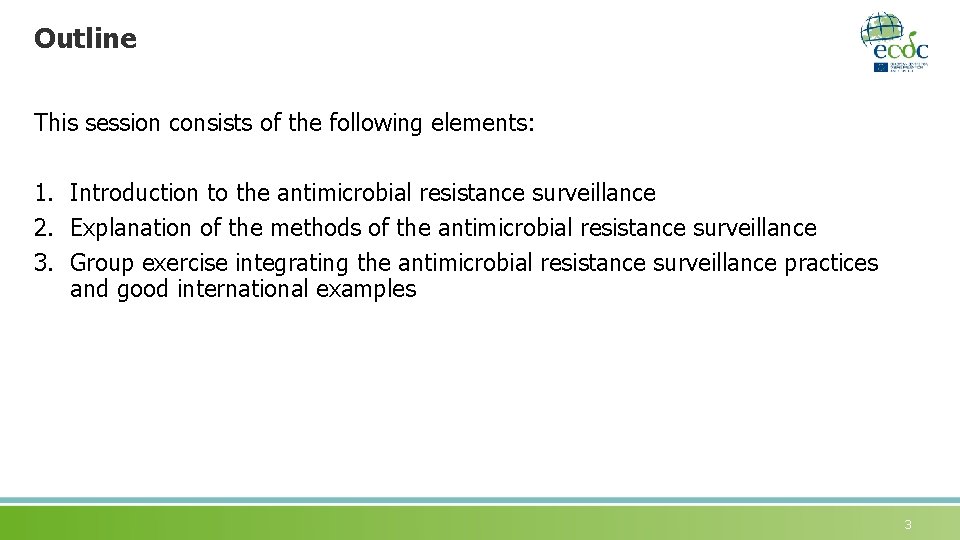 Outline This session consists of the following elements: 1. Introduction to the antimicrobial resistance