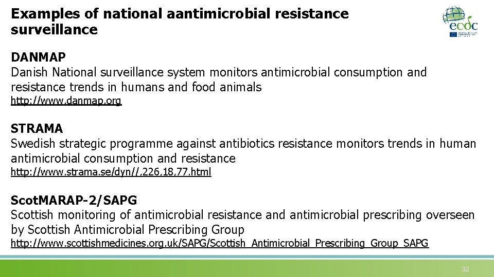 Examples of national aantimicrobial resistance surveillance DANMAP Danish National surveillance system monitors antimicrobial consumption