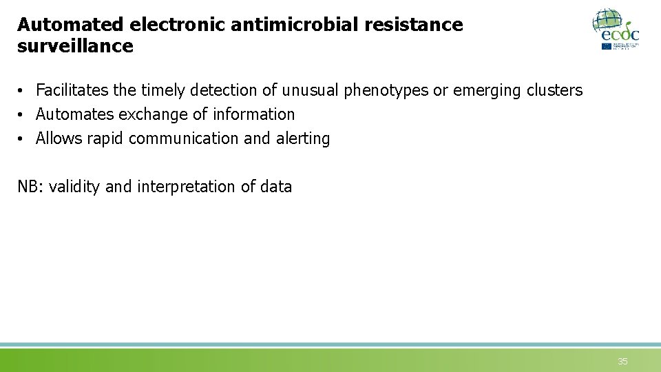 Automated electronic antimicrobial resistance surveillance • Facilitates the timely detection of unusual phenotypes or