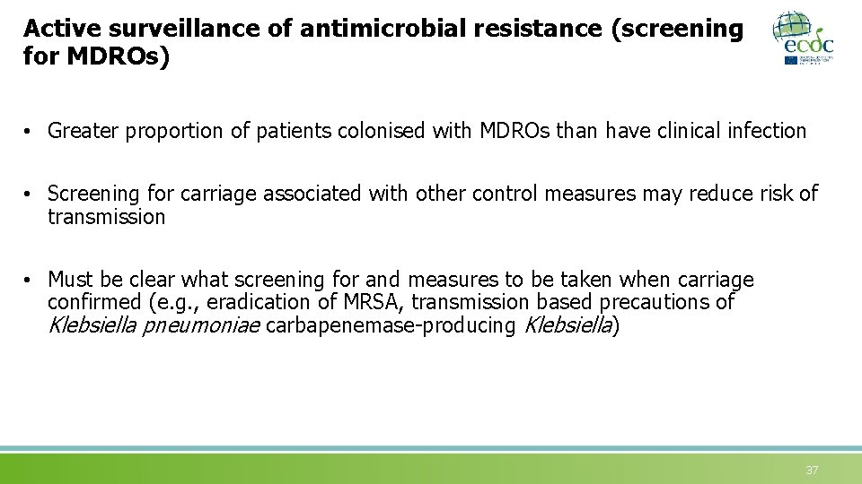 Active surveillance of antimicrobial resistance (screening for MDROs) • Greater proportion of patients colonised