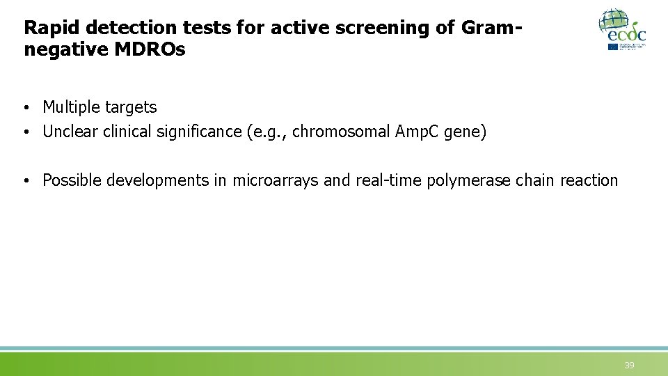 Rapid detection tests for active screening of Gramnegative MDROs • Multiple targets • Unclear