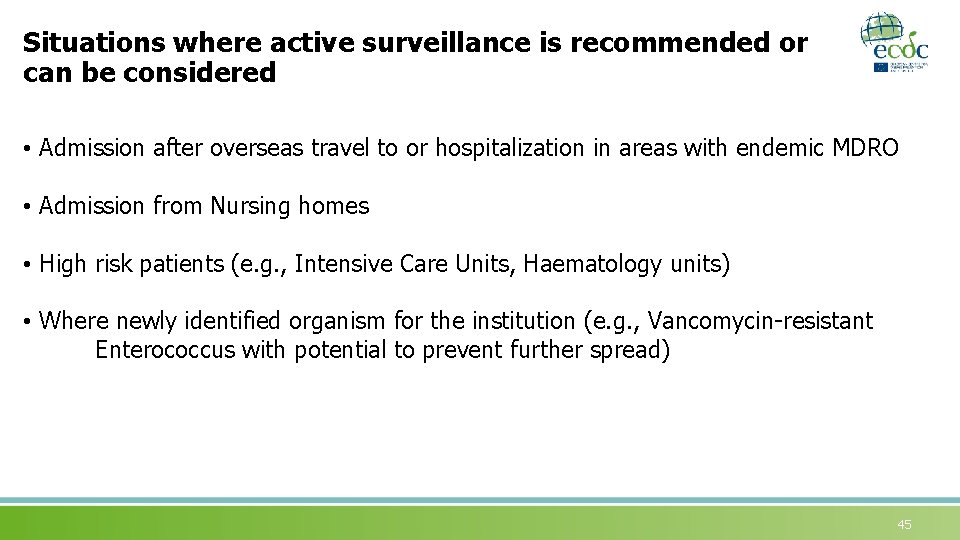 Situations where active surveillance is recommended or can be considered • Admission after overseas