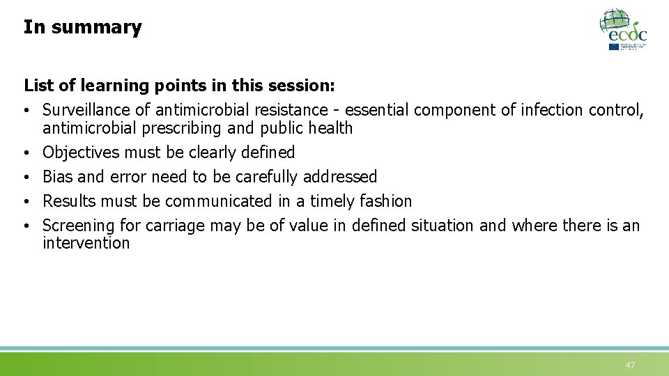 In summary List of learning points in this session: • Surveillance of antimicrobial resistance