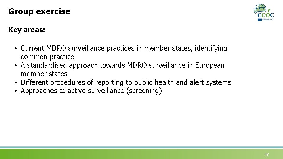 Group exercise Key areas: • Current MDRO surveillance practices in member states, identifying common