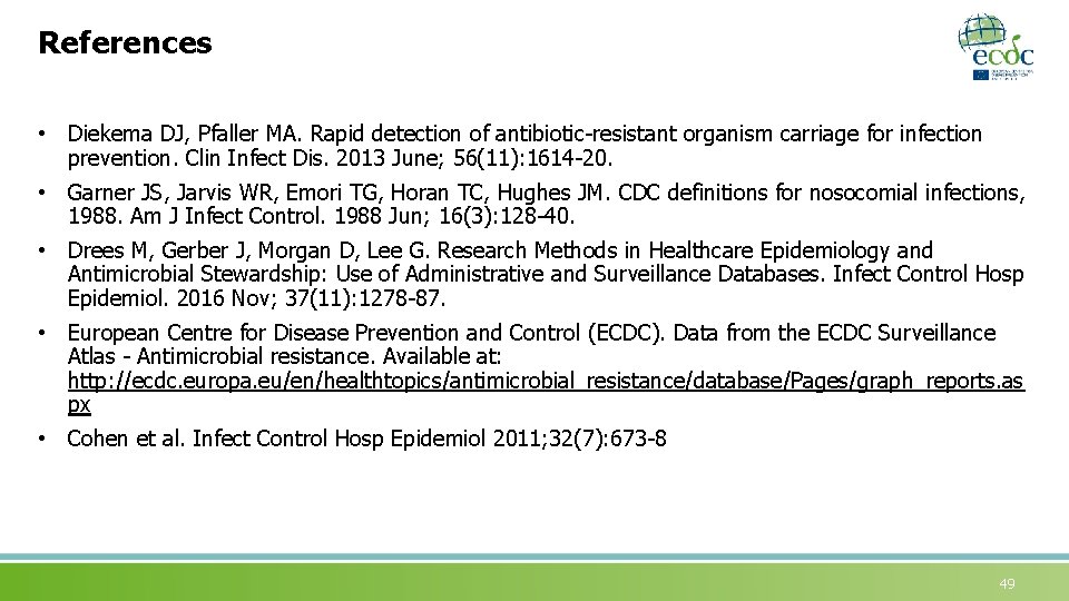 References • Diekema DJ, Pfaller MA. Rapid detection of antibiotic-resistant organism carriage for infection