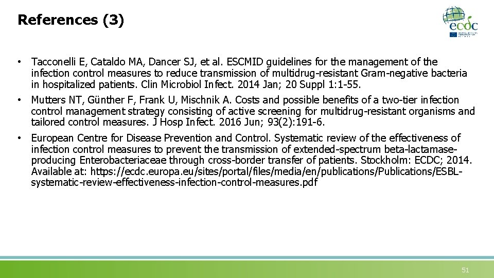 References (3) • Tacconelli E, Cataldo MA, Dancer SJ, et al. ESCMID guidelines for