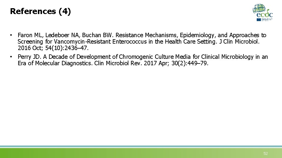 References (4) • Faron ML, Ledeboer NA, Buchan BW. Resistance Mechanisms, Epidemiology, and Approaches