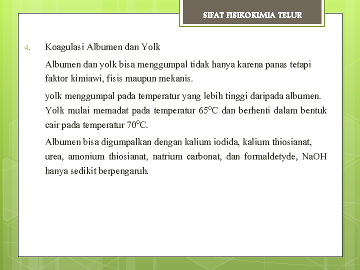 SIFAT FISIKOKIMIA TELUR 4. Koagulasi Albumen dan Yolk Albumen dan yolk bisa menggumpal tidak