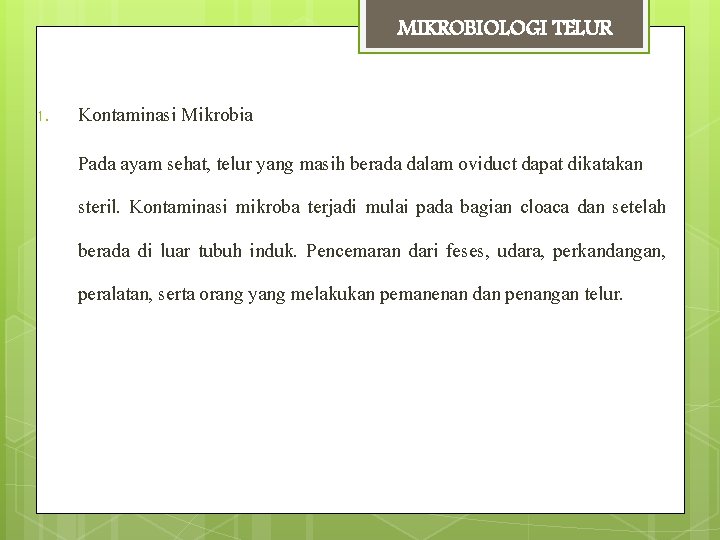 MIKROBIOLOGI TELUR 1. Kontaminasi Mikrobia Pada ayam sehat, telur yang masih berada dalam oviduct