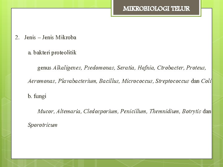 MIKROBIOLOGI TELUR 2. Jenis – Jenis Mikroba a. bakteri proteolitik genus Alkaligenes, Psedomonas, Seratia,