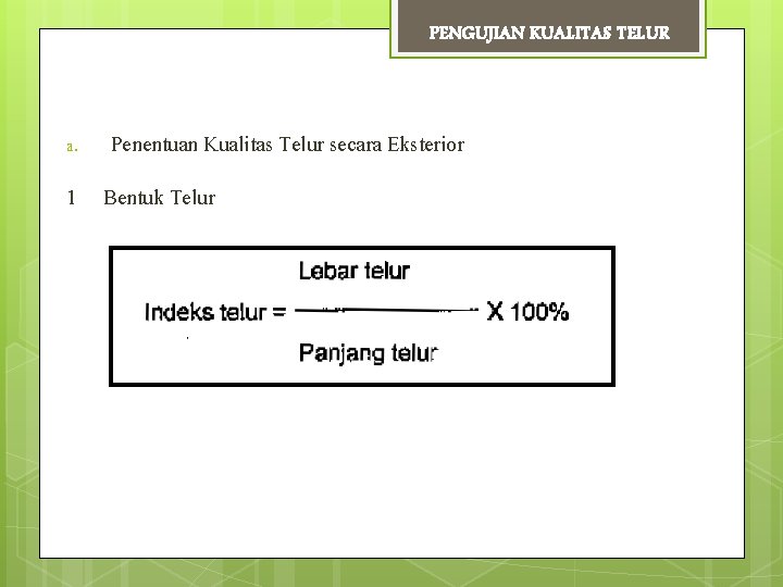 PENGUJIAN KUALITAS TELUR a. 1 Penentuan Kualitas Telur secara Eksterior Bentuk Telur 