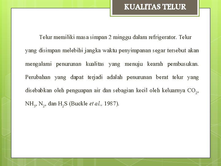 KUALITAS TELUR Telur memiliki masa simpan 2 minggu dalam refrigerator. Telur yang disimpan melebihi