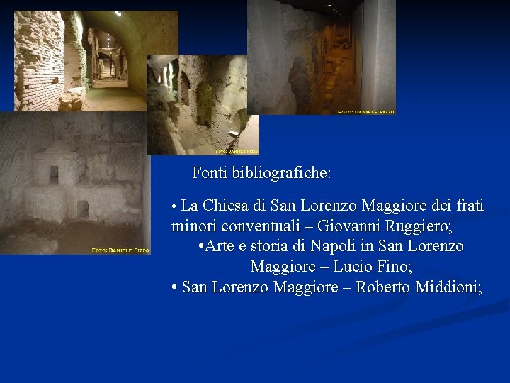 Fonti bibliografiche: • La Chiesa di San Lorenzo Maggiore dei frati minori conventuali –