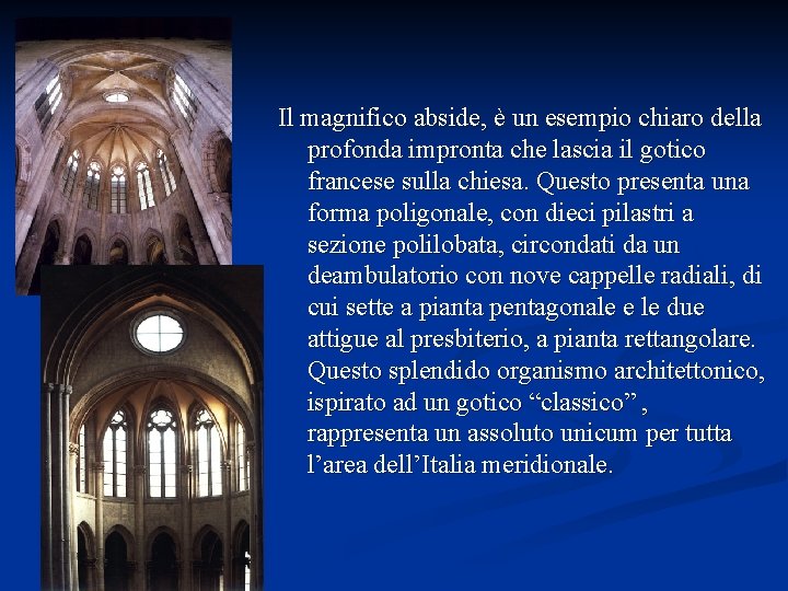 Il magnifico abside, è un esempio chiaro della profonda impronta che lascia il gotico