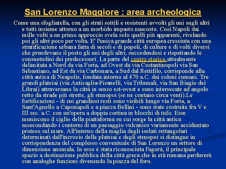 San Lorenzo Maggiore : area archeologica Come una sfogliatella, con gli strati sottili e