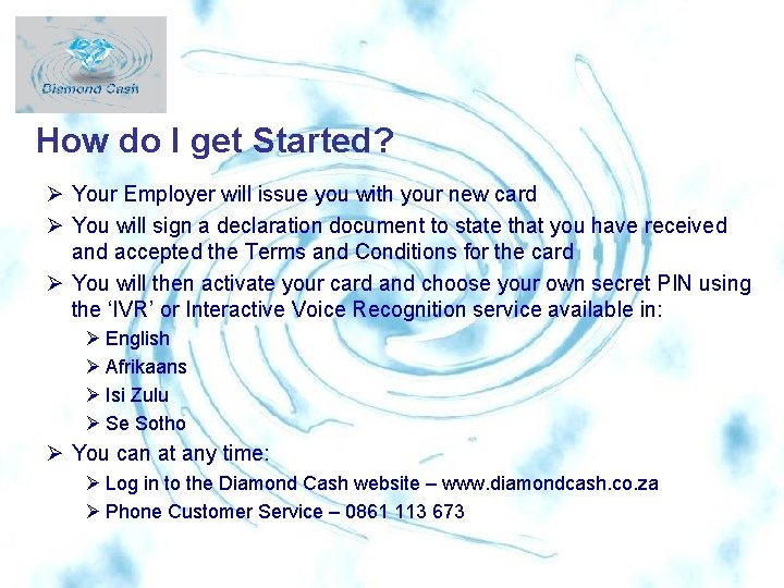How do I get Started? Ø Your Employer will issue you with your new