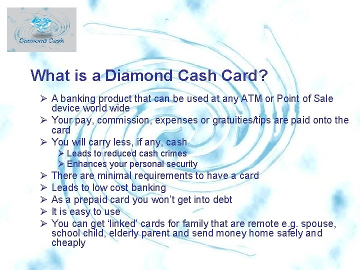 What is a Diamond Cash Card? Ø A banking product that can be used