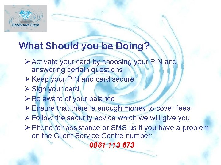 What Should you be Doing? Ø Activate your card by choosing your PIN and