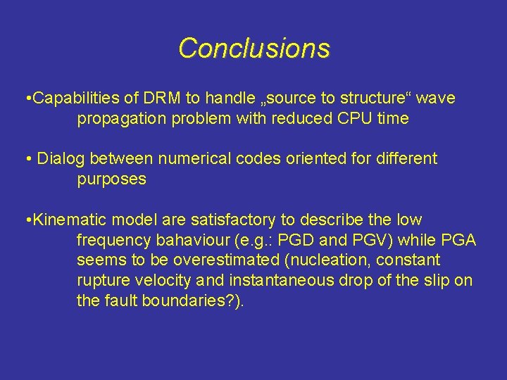 Conclusions • Capabilities of DRM to handle „source to structure“ wave propagation problem with