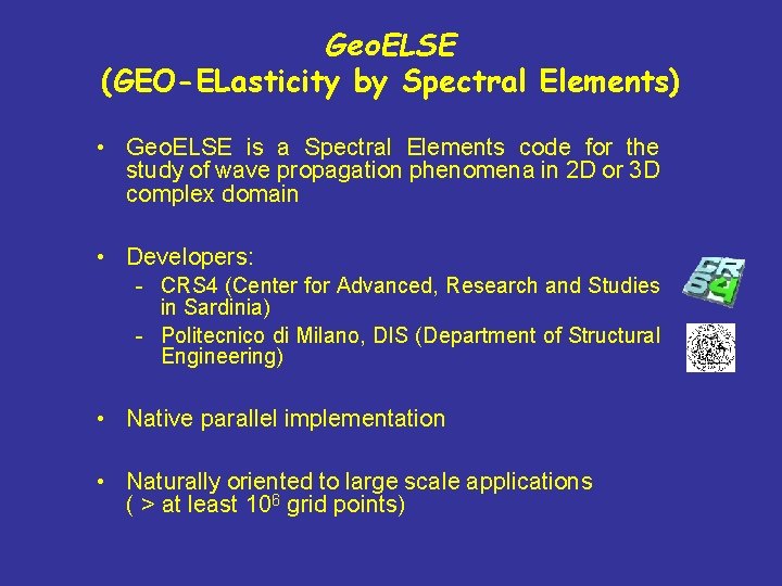 Geo. ELSE (GEO-ELasticity by Spectral Elements) • Geo. ELSE is a Spectral Elements code