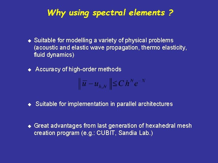 Why using spectral elements ? u Suitable for modelling a variety of physical problems