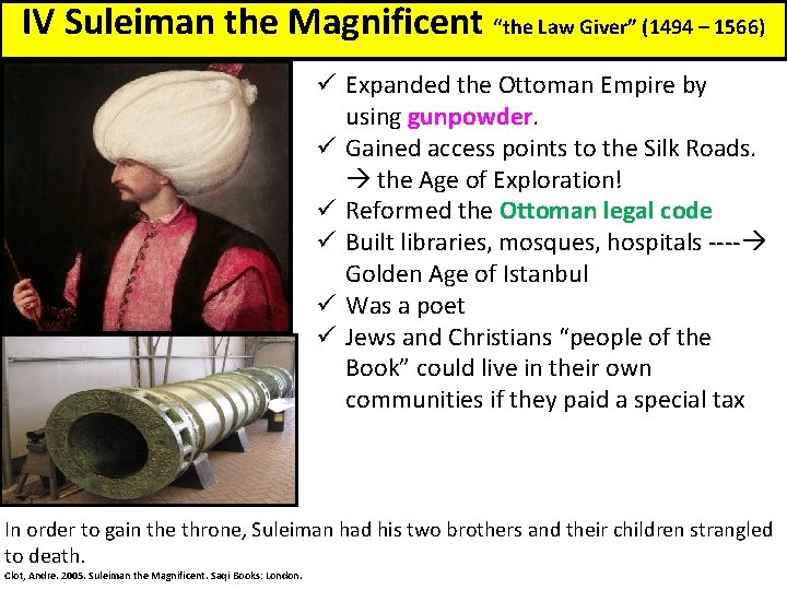 IV Suleiman the Magnificent “the Law Giver” (1494 – 1566) ü Expanded the Ottoman