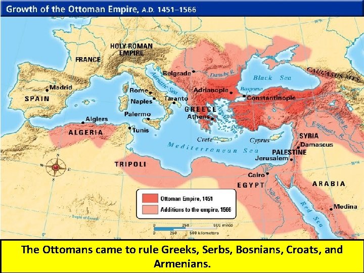 The Ottomans came to rule Greeks, Serbs, Bosnians, Croats, and Armenians. 