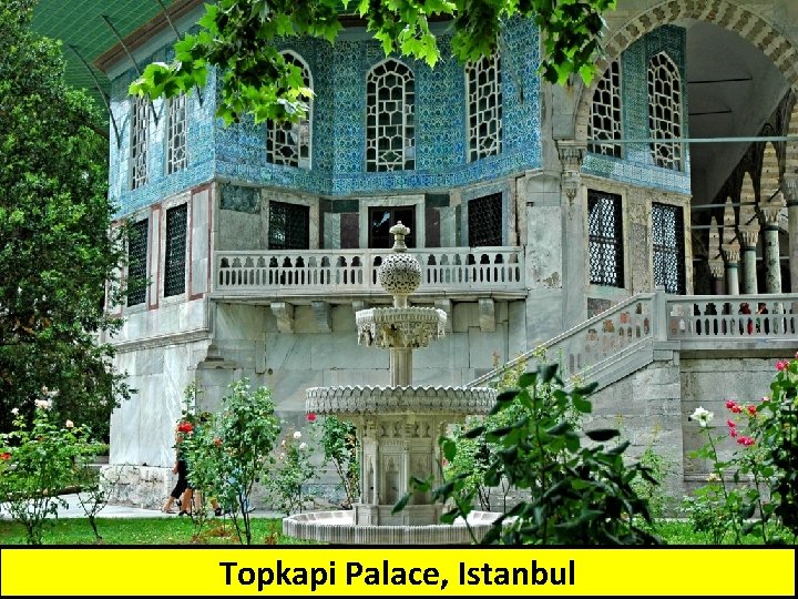 Topkapi Palace, Istanbul 