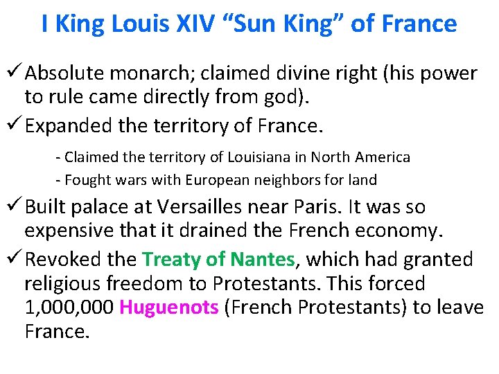 I King Louis XIV “Sun King” of France ü Absolute monarch; claimed divine right