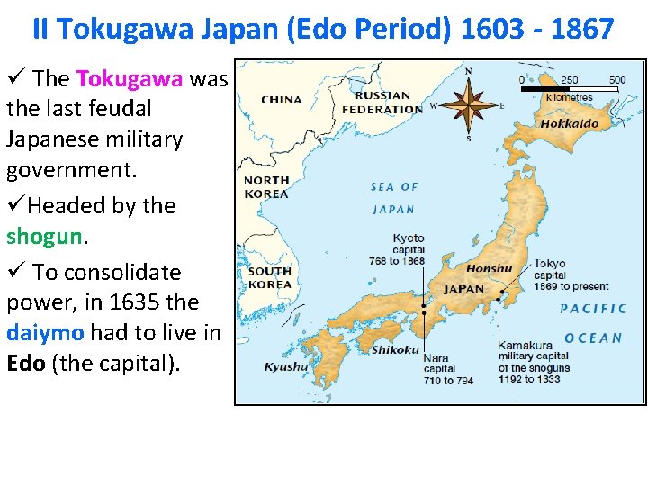 II Tokugawa Japan (Edo Period) 1603 - 1867 ü The Tokugawa was the last