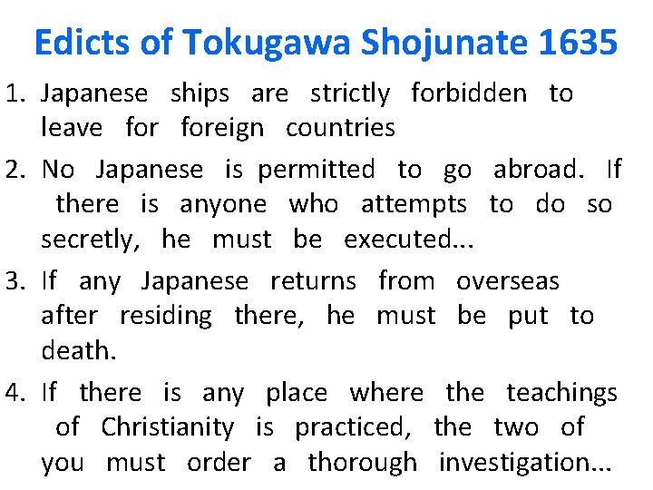 Edicts of Tokugawa Shojunate 1635 1. Japanese  ships  are  strictly  forbidden  to  leave  for 