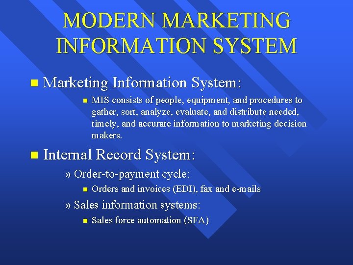 MODERN MARKETING INFORMATION SYSTEM n Marketing Information System: n n MIS consists of people,