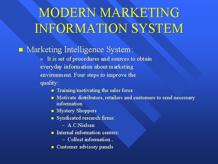 MODERN MARKETING INFORMATION SYSTEM n Marketing Intelligence System: » It is set of procedures