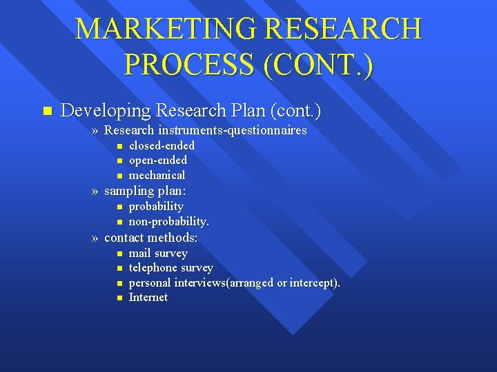 MARKETING RESEARCH PROCESS (CONT. ) n Developing Research Plan (cont. ) » Research instruments-questionnaires