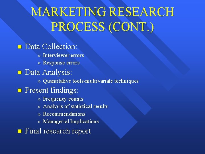 MARKETING RESEARCH PROCESS (CONT. ) n Data Collection: » Interviewer errors » Response errors