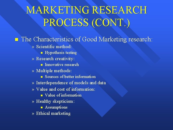 MARKETING RESEARCH PROCESS (CONT. ) n The Characteristics of Good Marketing research: » Scientific